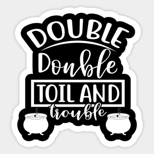 Double Double Toil and Trouble. Halloween Costume Sticker